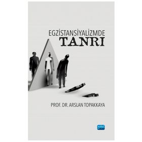 Egzistansiyalizmde Tanrı - Arslan Topakkaya