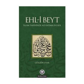 EHL-I BEYT İSLAM TARIHINDE ALI-FATIMA EVLADI - GÜLGÜN UYAR