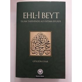 EHL-I BEYT İSLAM TARIHINDE ALI-FATIMA EVLADI - GÜLGÜN UYAR
