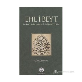 EHL-I BEYT İSLAM TARIHINDE ALI-FATIMA EVLADI - GÜLGÜN UYAR