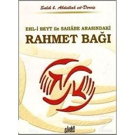 Ehl-i Beyt ve Sahabe Arasındaki Rahmet Bağı - Salih b. Abdullah ed-Derviş