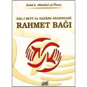 Ehl-i Beyt ve Sahabe Arasındaki Rahmet Bağı - Salih b. Abdullah ed-Derviş