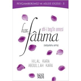 Ehl-i Beyt’in Annesi Hz. Fatıma - Hilal Çelikkol Kara Abdullah Kara