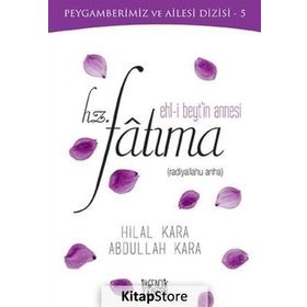 Ehl-i Beyt’in Annesi Hz. Fatıma - Hilal Çelikkol Kara Abdullah Kara