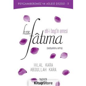 Ehl-i Beyt’in Annesi Hz. Fatıma - Hilal Çelikkol Kara Abdullah Kara