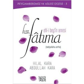 Ehl-i Beyt’in Annesi Hz. Fatıma - Hilal Çelikkol Kara Abdullah Kara