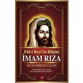 Ehl-i Beyt’in Bilgini İmam Rıza - Muharrem Uçan