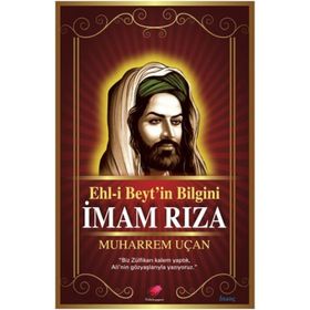 Ehl-i Beyt’in Bilgini İmam Rıza - Muharrem Uçan