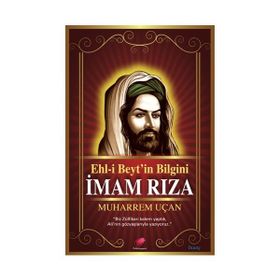 Ehl-i Beyt’in Bilgini İmam Rıza - Muharrem Uçan