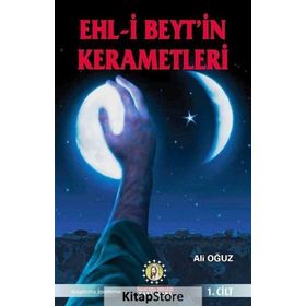 Ehl-i Beyt’in Kerametleri 1. Cilt - Ali Oğuz