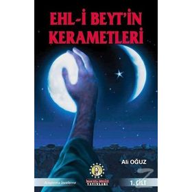 Ehl-i Beyt’in Kerametleri 1. Cilt - Ali Oğuz