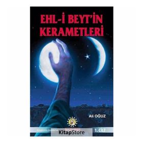 Ehl-i Beyt’in Kerametleri 1. Cilt - Ali Oğuz