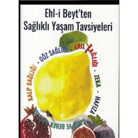 Ehl-i Beyt'ten Sağlıklı Yaşam Tavsiyeleri - Yazarın Kendi Yayını