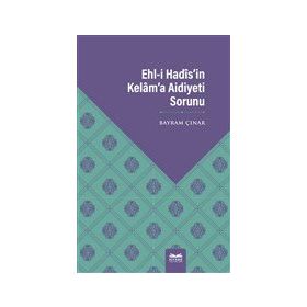 Ehl-i Hadis`in Kelam`a Aidiyeti Sorunu - Bayram Çınar
