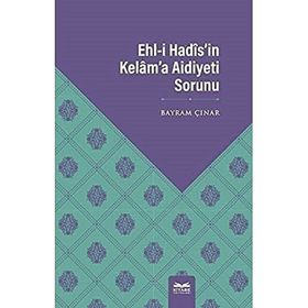 Ehl-i Hadis`in Kelam`a Aidiyeti Sorunu - Bayram Çınar