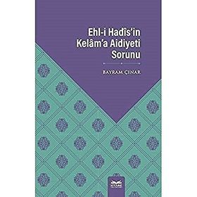Ehl-i Hadis`in Kelam`a Aidiyeti Sorunu - Bayram Çınar