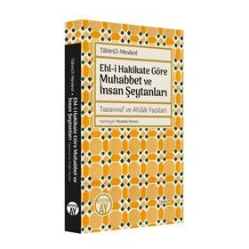 Ehl-i Hakikate Göre Muhabbet ve İnsan Şeytanları - Tahirü`l-Mevlevi