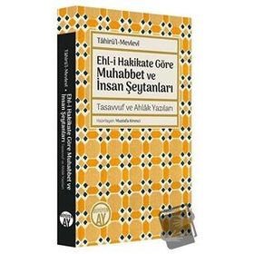 Ehl-i Hakikate Göre Muhabbet ve İnsan Şeytanları - Tahirü`l-Mevlevi