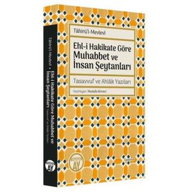 Ehl-i Hakikate Göre Muhabbet ve İnsan Şeytanları - Tahirü`l-Mevlevi