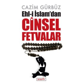 Ehl-i İslam'dan Cinsel Fetvalar - Cazim Gürbüz