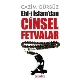 Ehl-i İslam'dan Cinsel Fetvalar - Cazim Gürbüz