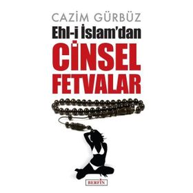 Ehl-i İslam'dan Cinsel Fetvalar - Cazim Gürbüz