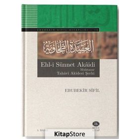 Ehl-i Sünnet Akaidi Muhtasar Tahavi Akidesi Şerhi - Ebubekir Sifil