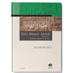 Ehl-i Sünnet Akaidi Muhtasar Tahavi Akidesi Şerhi - Ebubekir Sifil