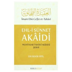 Ehl-i Sünnet Akaidi Muhtasar Tahavi Akidesi Şerhi - Ebubekir Sifil