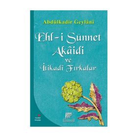 EHL-I SÜNNET AKAIDI VE İTIKADI FIRKALAR - SEYYID ABDÜLKADIR GEYLANI