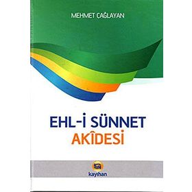 EHL-I SÜNNET AKÎDESI - MEHMET ÇAĞLAYAN