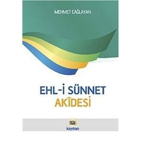 EHL-I SÜNNET AKÎDESI - MEHMET ÇAĞLAYAN