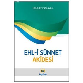 EHL-I SÜNNET AKÎDESI - MEHMET ÇAĞLAYAN