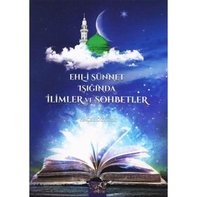 Ehl-i Sünnet Işığında İlimler ve Sohbetler - Hacer Öztürk