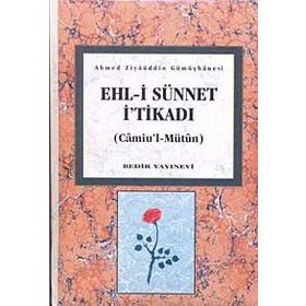 EHL-I SÜNNET İTIKADI - AHMED ZIYAÜDDIN GÜMÜŞHANEVI