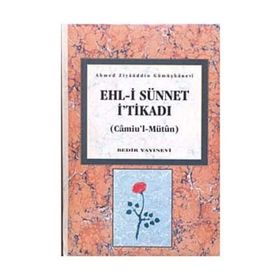 EHL-I SÜNNET İTIKADI - AHMED ZIYAÜDDIN GÜMÜŞHANEVI
