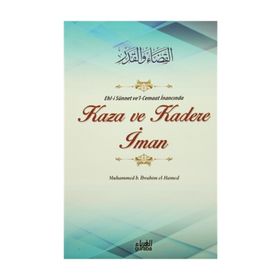 Ehl-i Sünnet ve’l-Cemaat İnancında Kaza ve Kadere İman - Muhammed B. İbrahim el-Hamed