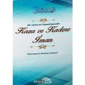Ehl-i Sünnet ve’l-Cemaat İnancında Kaza ve Kadere İman - Muhammed B. İbrahim el-Hamed