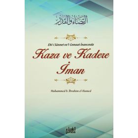 Ehl-i Sünnet ve’l-Cemaat İnancında Kaza ve Kadere İman - Muhammed B. İbrahim el-Hamed