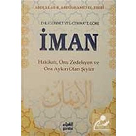 EHL- İ SÜNNET VE´L- CEMAAT´E GÖRE İMAN - ABDULLAH BIN ABDULHAMID EL-ESERI