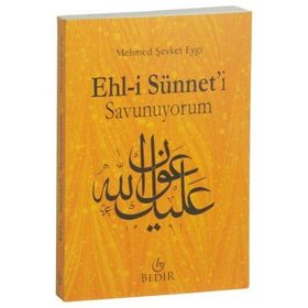 Ehl-i Sünnet’i Savunuyorum - Mehmet Şevket Eygi