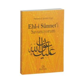 Ehl-i Sünnet’i Savunuyorum - Mehmet Şevket Eygi