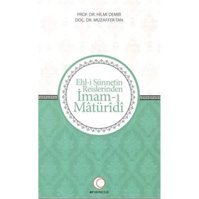 Ehl-i Sünnetin Reislerinden İmam-ı Matüridi - Hilmi Demir Muzaffer Tan
