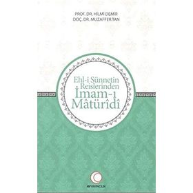 Ehl-i Sünnetin Reislerinden İmam-ı Matüridi - Hilmi Demir Muzaffer Tan