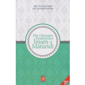 Ehl-i Sünnetin Reislerinden İmam-ı Matüridi - Hilmi Demir Muzaffer Tan