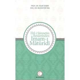 Ehl-i Sünnetin Reislerinden İmam-ı Matüridi - Hilmi Demir Muzaffer Tan