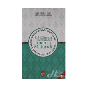Ehl-i Sünnetin Reislerinden İmam-ı Matüridi - Hilmi Demir Muzaffer Tan