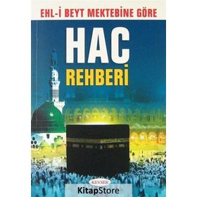 EHLI BEYT MEKTEBINE GÖRE HAC REHBERI - MUHAMMED HÜSEYİN