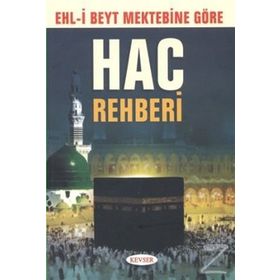 EHLI BEYT MEKTEBINE GÖRE HAC REHBERI - MUHAMMED HÜSEYİN