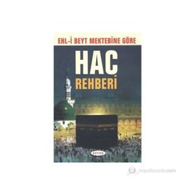 EHLI BEYT MEKTEBINE GÖRE HAC REHBERI - MUHAMMED HÜSEYİN